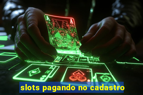 slots pagando no cadastro